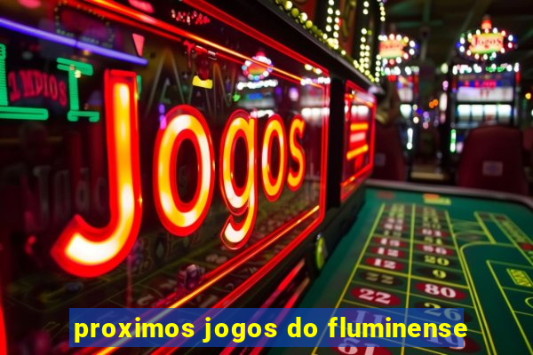 proximos jogos do fluminense